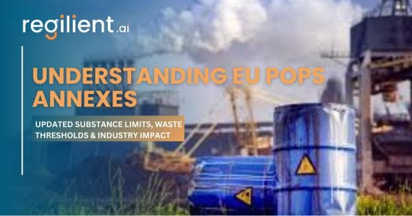 Understanding EU POPs Annexes: Updated Substance Limits, Waste Thresholds & Industry Impact