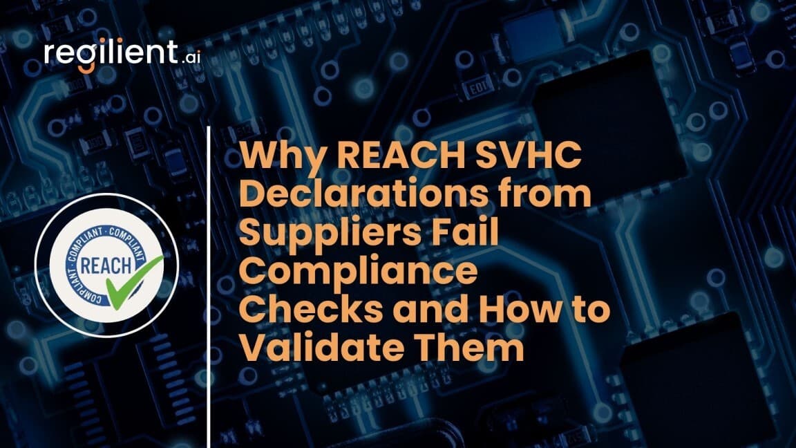 Why REACH SVHC Declarations from Suppliers Fail Compliance Checks and How to Validate Them