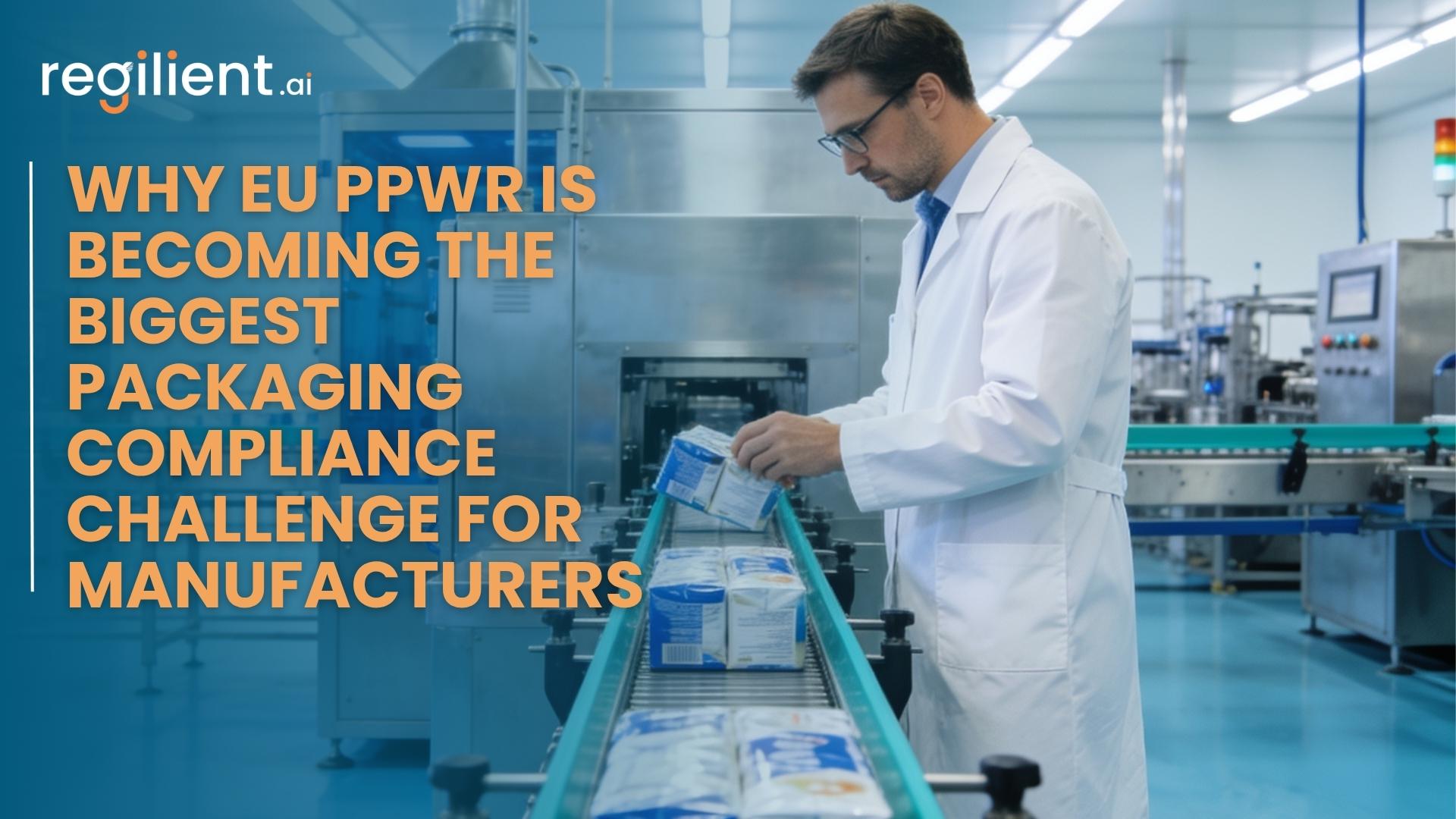 Why EU PPWR Is Becoming the Biggest Packaging Compliance Challenge for Manufacturers